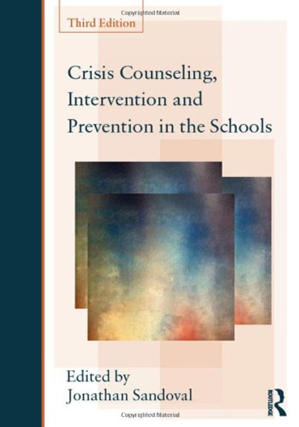 Crisis Counseling, Intervention and Prevention in the Schools (Consultation, Supervision, and Professional Learning in School Psychology Series)