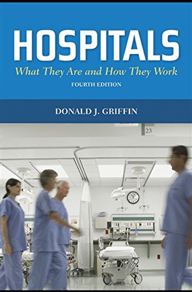 Hospitals: What They Are and How They Work (Griffin, Hospitals)