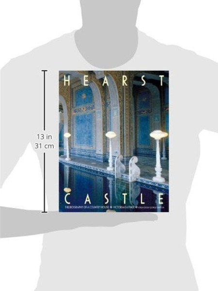 Hearst Castle: The Biography of a Country House