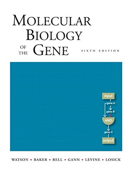 Molecular Biology of the Gene, Sixth Edition