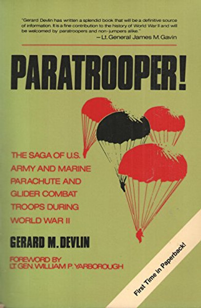 Paratrooper!: The Saga of the U. S. Army and Marine Parachute and Glider Combat Troops during World War II