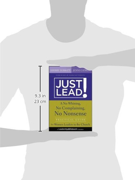 Just Lead!: A No Whining, No Complaining, No Nonsense Practical Guide for Women Leaders in the Church