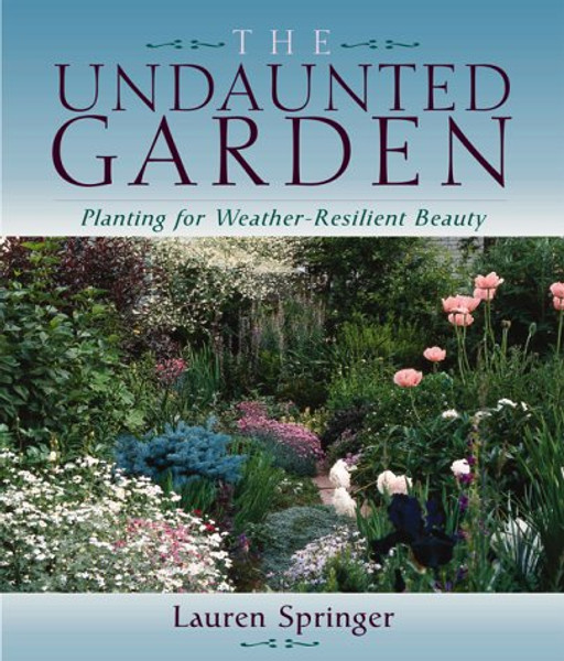 The Undaunted Garden: Planting for Weather-Resilient Beauty