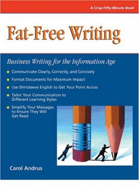Crisp: Fat-Free Writing: Business Writing for the Information Age (Crisp Fifty-minute Series)