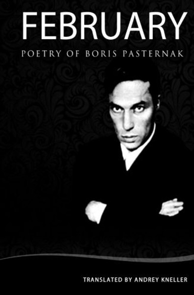 February: Selected Poetry Of Boris Pasternak (English and Russian Edition)