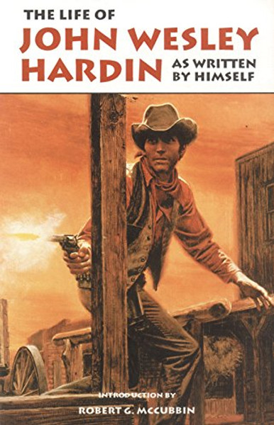 The Life of John Wesley Hardin As Written by Himself (The Western Frontier Libarary)