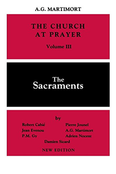 003: The Church at Prayer: Volume III: The Sacraments