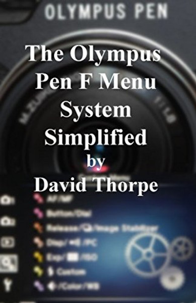 The Olympus Pen F Menu System Simplified