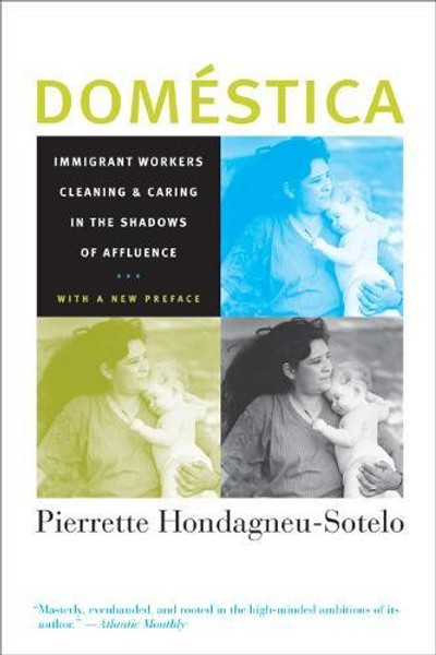 Domestica: Immigrant Workers Cleaning and Caring in the Shadows of Affluence