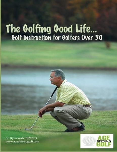 The Golfing Good Life: Golf Instruction for Golfers Over 50: Black and White Edition