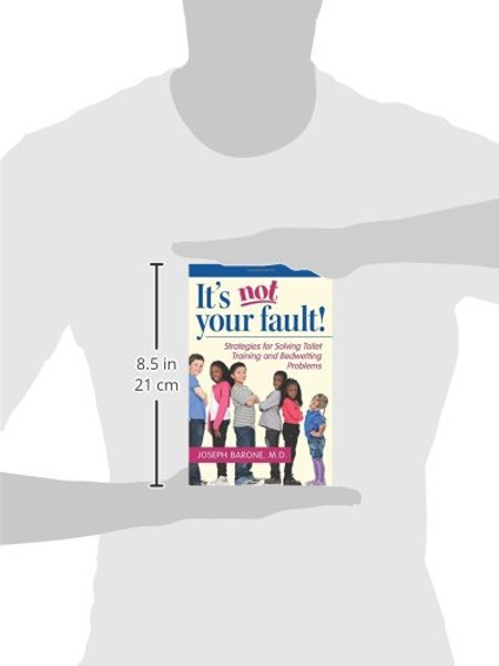 It's Not Your Fault!: Strategies for Solving Toilet Training and Bedwetting Problems