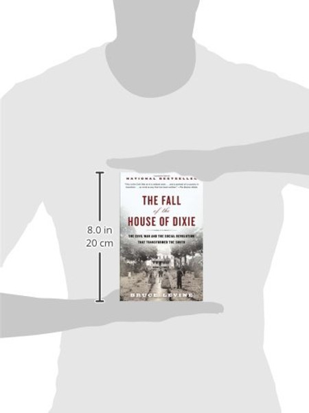 The Fall of the House of Dixie: The Civil War and the Social Revolution That Transformed the South