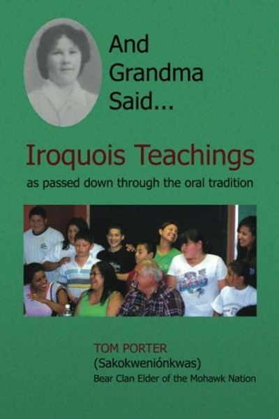 And Grandma Said... Iroquois Teachings: as passed down through the oral tradition