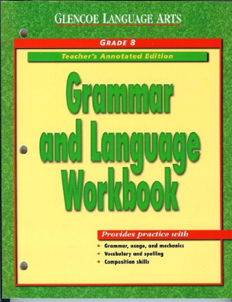 Glencoe Language Arts: Grammar and Language Workbook, Grade 8, Teacher Annotated Edition