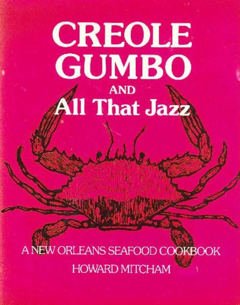 Creole Gumbo and All That Jazz: A New Orleans Seafood Cookbook