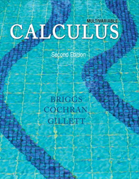 Multivariable Calculus Plus NEW MyMathLab with Pearson eText-- Access Card Package (2nd Edition) (Briggs, Cochran, Gillett & Schulz, Calculus Series)