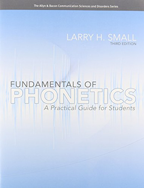 Fundamentals of Phonetics: A Practical Guide for Students with Audio CD (3rd Edition) (Allyn & Bacon Communication Sciences and Disorders)