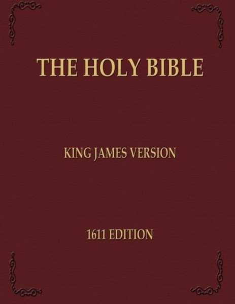 The Holy Bible: King James Version - 1611 Edition