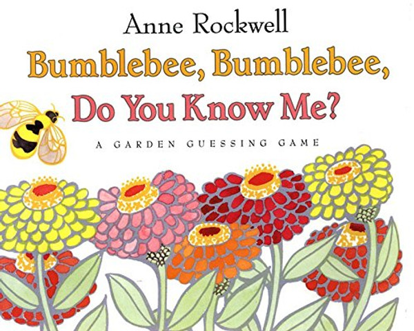 Bumblebee, Bumblebee, Do You Know Me?: A Garden Guessing Game