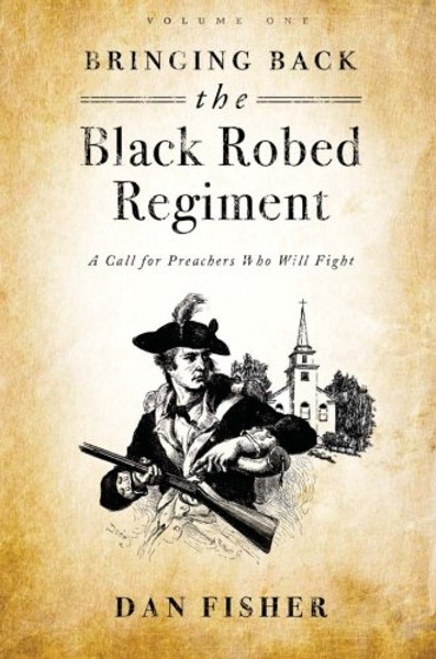 Bringing Back the Black Robed Regiment: Volume 1