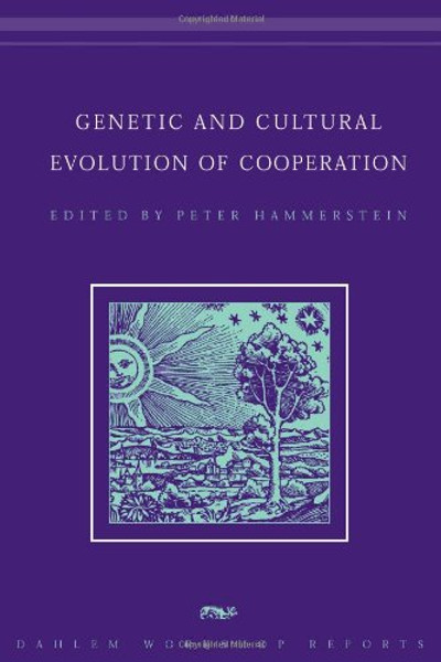 Genetic and Cultural Evolution of Cooperation (Dahlem Workshop Reports)
