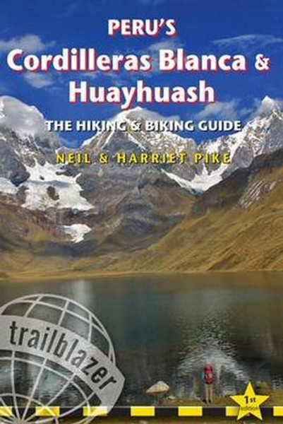 Peru's Cordilleras Blanca & Huayhuash: The Hiking & Biking Guide (Trailblazer)