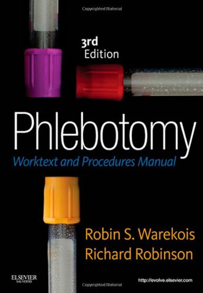 Phlebotomy: Worktext and Procedures Manual, 3e
