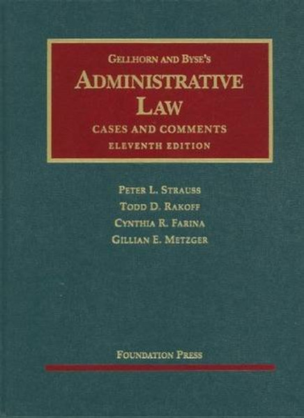 Gellhorn and Byse's Administrative Law: Cases and Comments, 11th Edition (University Casebook)