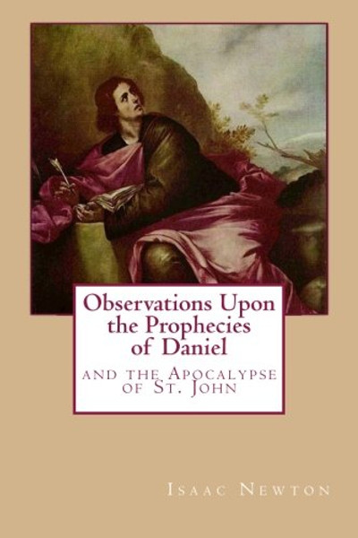 Observations Upon the Prophecies of Daniel and the Apocalypse of St. John