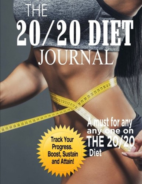 The 20/20 Diet Journal: The Ultimate Weight Loss Solution