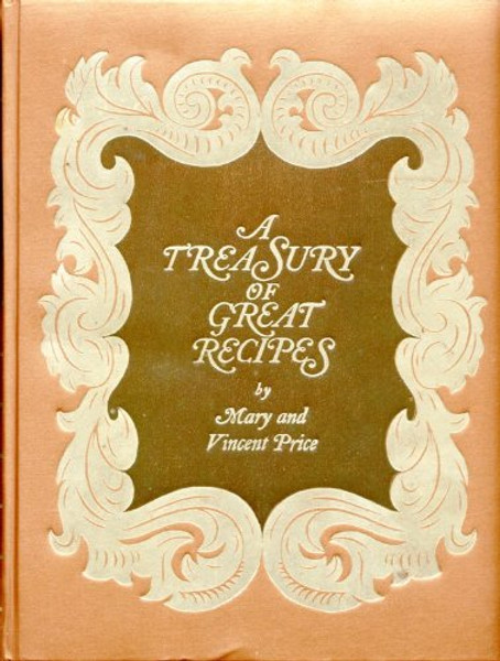 A Treasury of Great Recipes: Famous Specialties of the World's Foremost Restaurants Adapted for the American Kitchen