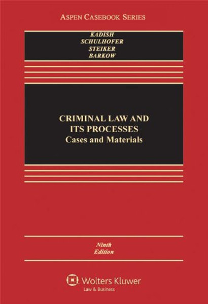 Criminal Law and Its Processes: Cases and Materials (Aspen Casebook Series), 9th Edition