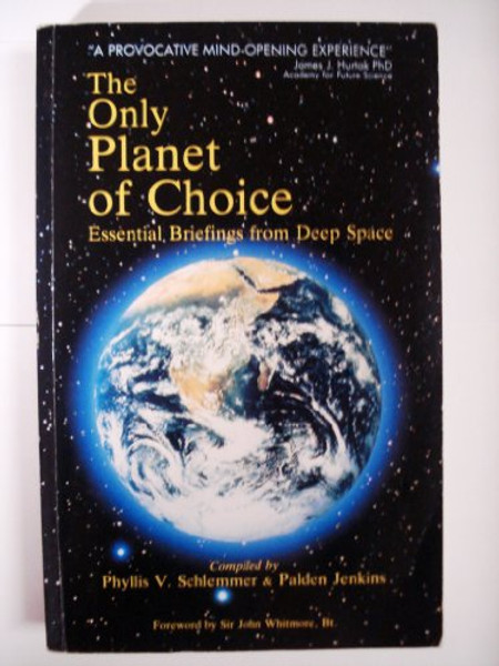 The Only Planet of Choice: Essential Briefings from Deep Space