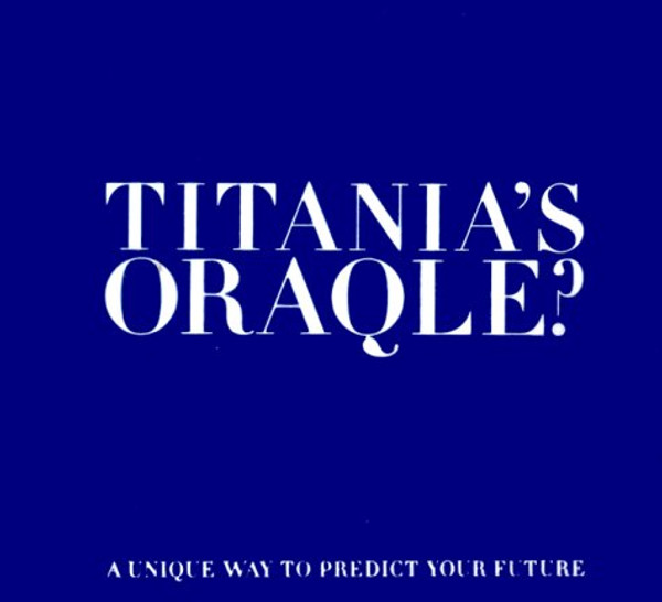 Titania's Oraqle?: A Unique Way To Predict Your Future