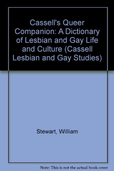 Cassell's Queer Companion: A Dictionary of Lesbian and Gay Life and Culture (Cassell Lesbian and Gay Studies)