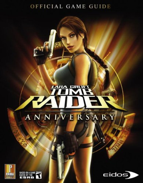 Lara Croft Tomb Raider Anniversary: Prima Official Game Guide (Prima Official Game Guides)