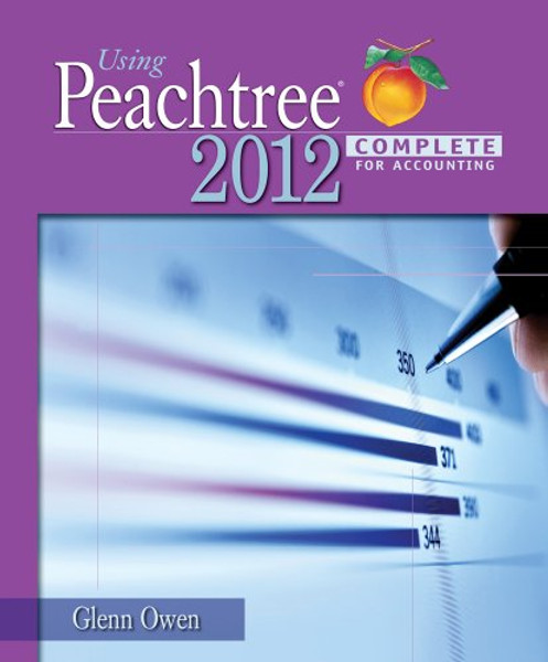 Using Peachtree Complete 2012 for Accounting (with Data File and Accounting CD-ROM)