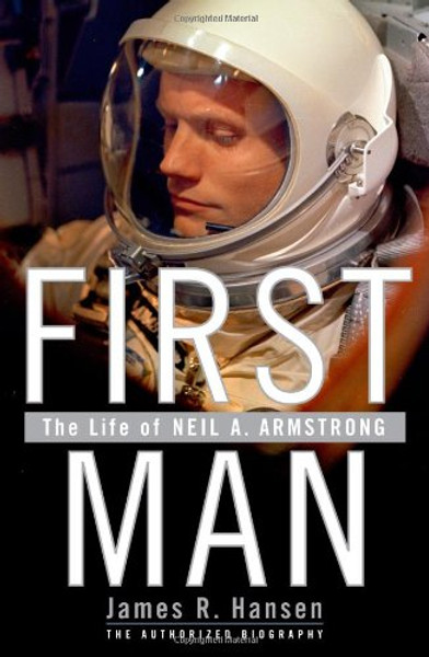 First Man: The Life of Neil A. Armstrong