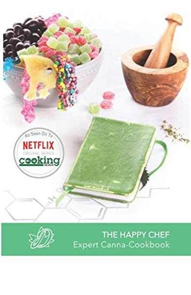 Deliciously Dee - The Happy Chef: Expert Cannabis Cookbook