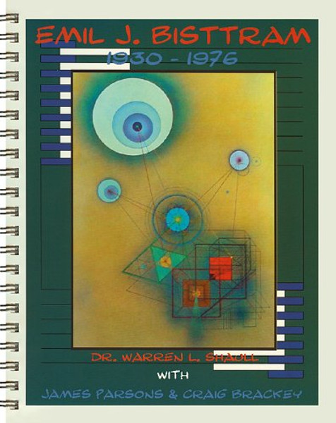 EMIL J. BISTTRAM 1930-1976: A Transcendental Catalog in Two Sections