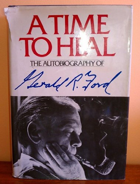 A Time to Heal: The Autobiography of Gerald R. Ford