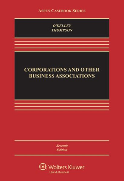 Corporations & Other Business Associations: Cases & Materials, Seventh Edition (Aspen Casebook)