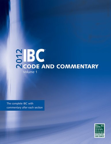 2012 International Building Code Commentary, Volume 1 (International Code Council Series)