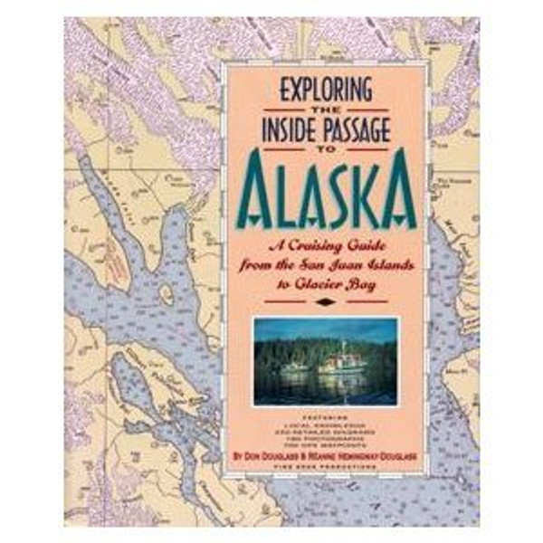 Exploring the Inside Passage to Alaska: A Cruising Guide from the San Juan Islands to Glacier Bay