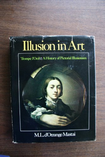 Illusion in Art: Trompe L'Oeil : A History of Pictorial Illusionism