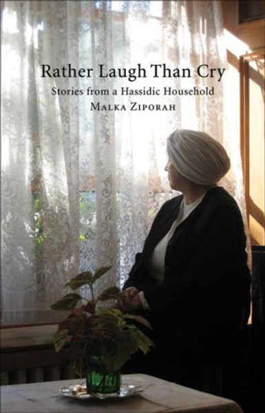 Rather Laugh than Cry: Stories from a Hassidic Household