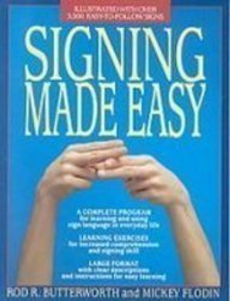 Signing Made Easy: A Complete Program for Learning Sign Language/Includes Sentence Drills and Exercises for Increased Comprehension and Signing Skil