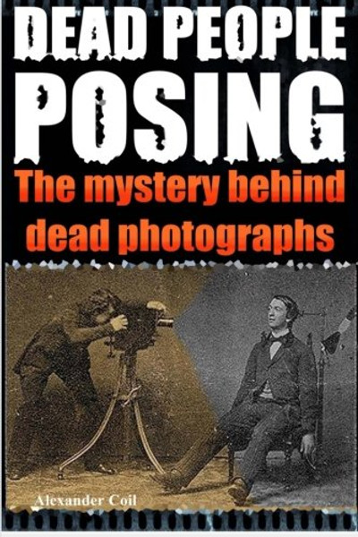 Dead People Posing: The Mystery Behind Dead Photographs