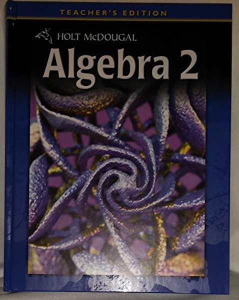 Holt McDougal Algebra 2: Teacher's Edition 2011