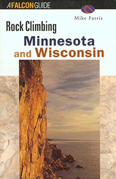 Rock Climbing Minnesota and Wisconsin (Regional Rock Climbing Series)